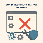 WordPress Menu Bar Not Showing – Fixing & Troubleshooting Service